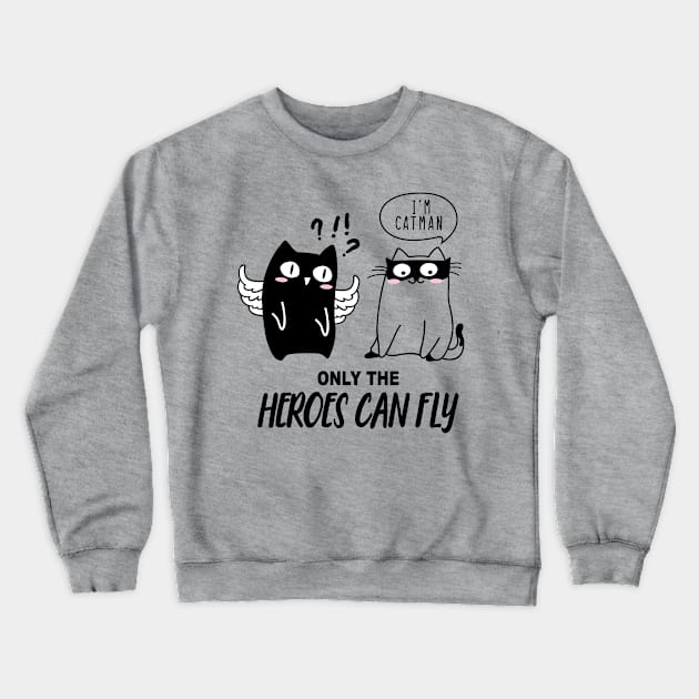 Only Heroes Can Fly Crewneck Sweatshirt by TomCage